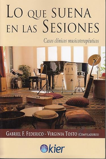 Lo Que Suena en las Sesiones. Casos Clínicos Musicoterapéuticos