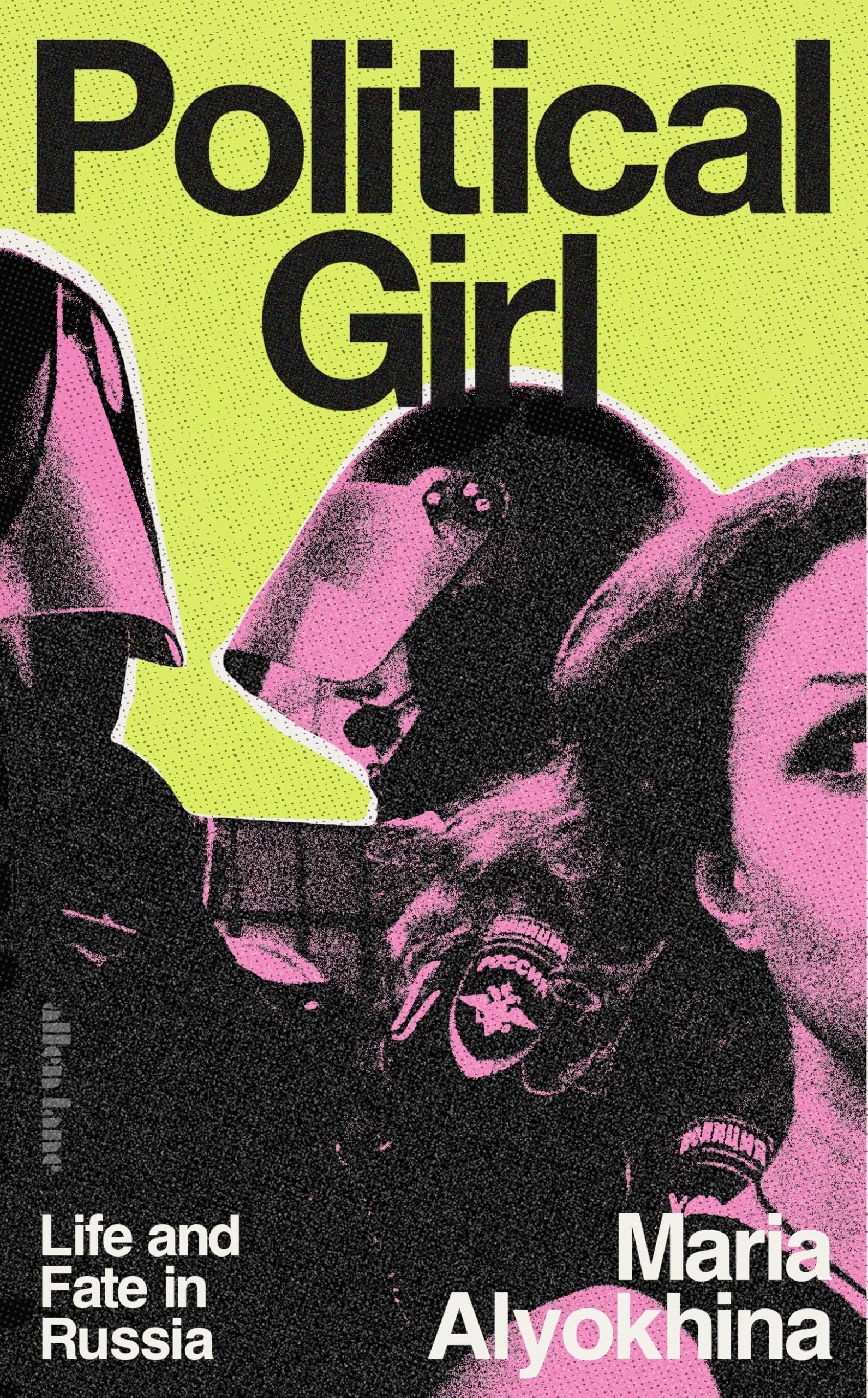 Political Girl by Maria Alyokhina HARDBACK 9780241670118