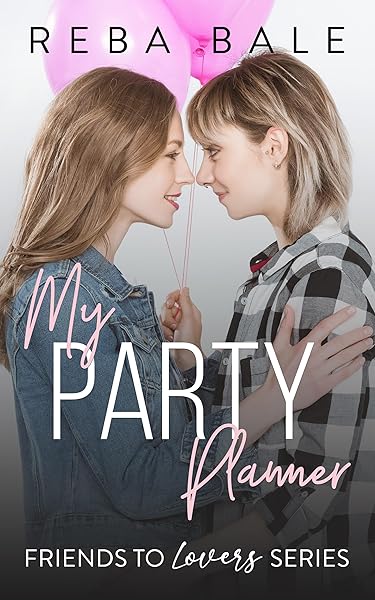 Cover of My Party Planner: A Hot Instalove Lesbian Romance (Friends to Lovers Contemporary Lesbian Romance) by Reba Bale