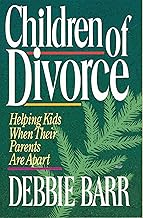 Children of Divorce: Helping Kids When Their Parents Are Apart