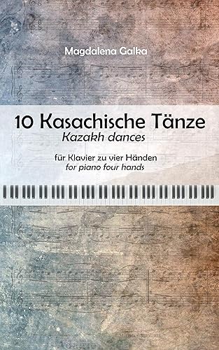 10 Kasachische Tänze für Klavier zu vier Händen Kazakh dances for piano four hands - piano duet - Klavier vierhändig à quatre mains (German