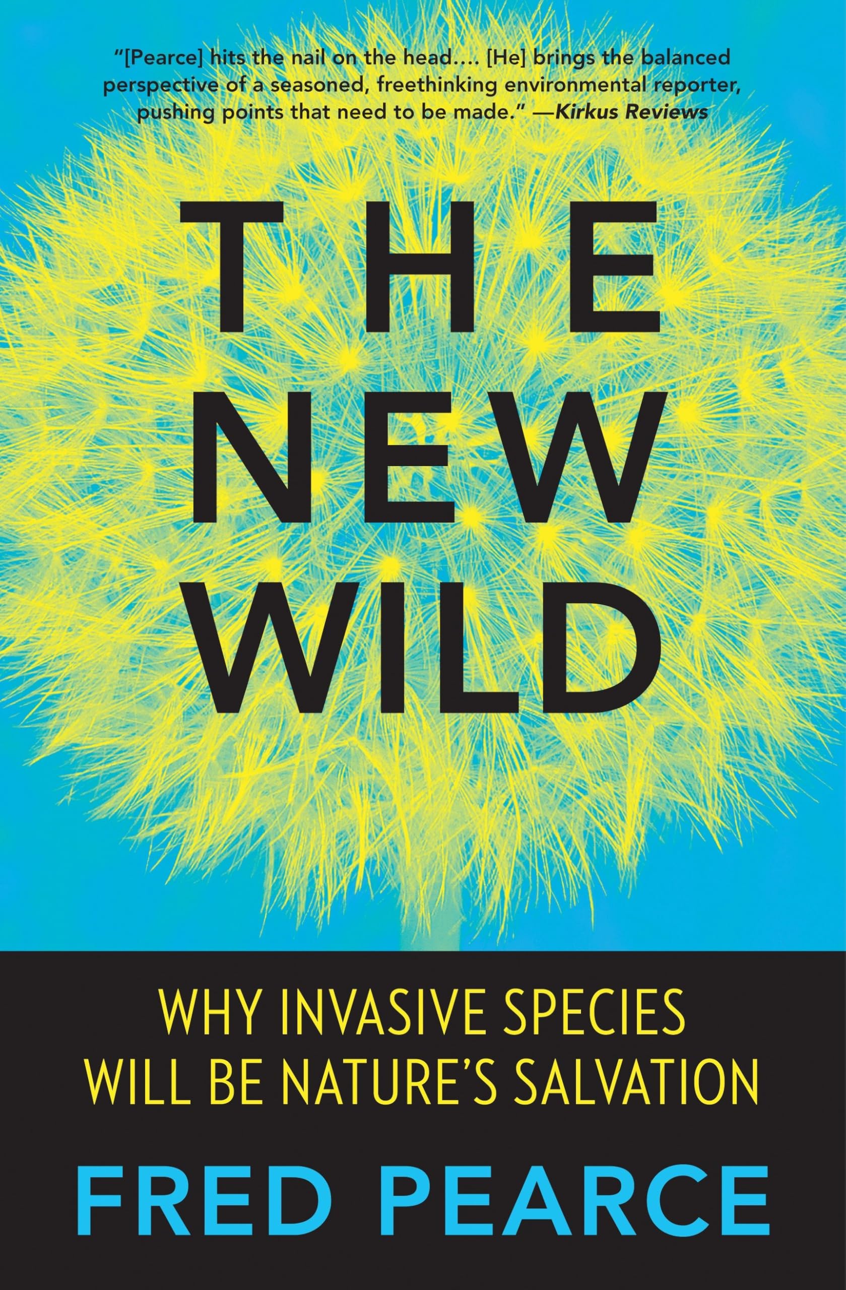 The New Wild: Why Invasive Species Will Be Nature's Salvation