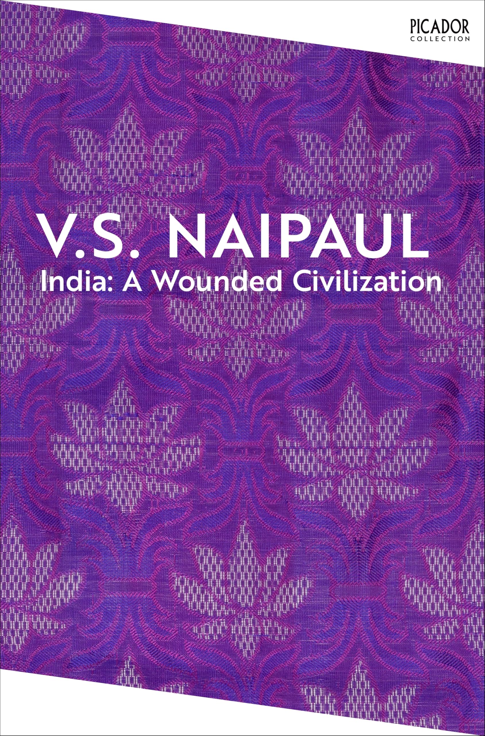 India: A Wounded Civilization (Picador Collection)