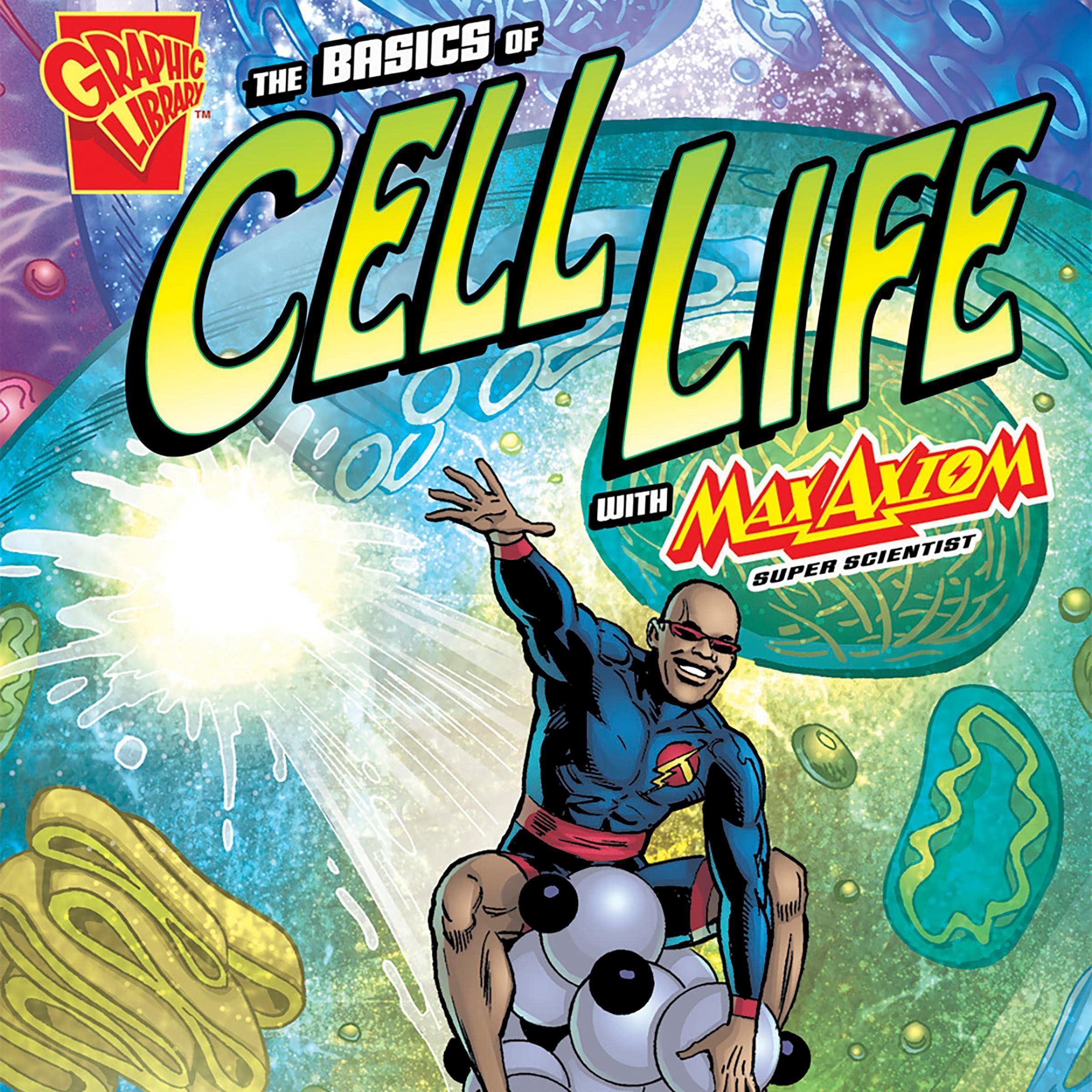 The Basics of Cell Life with Max Axiom, Super Scientist