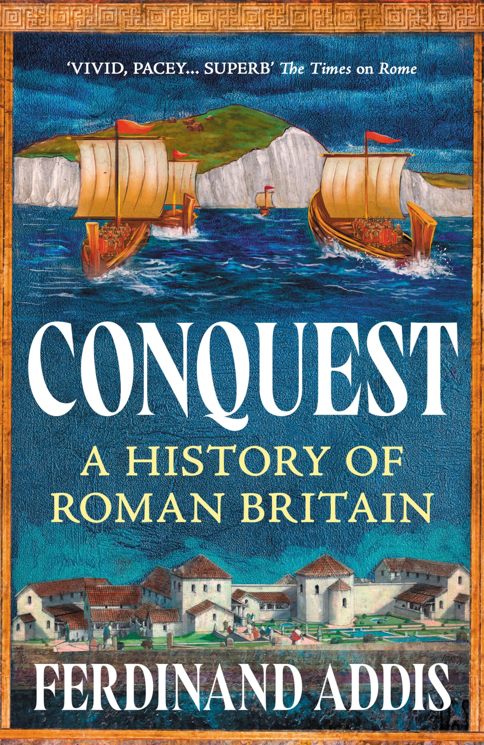 Conquest: A History of Roman Britain by Ferdinand Addis