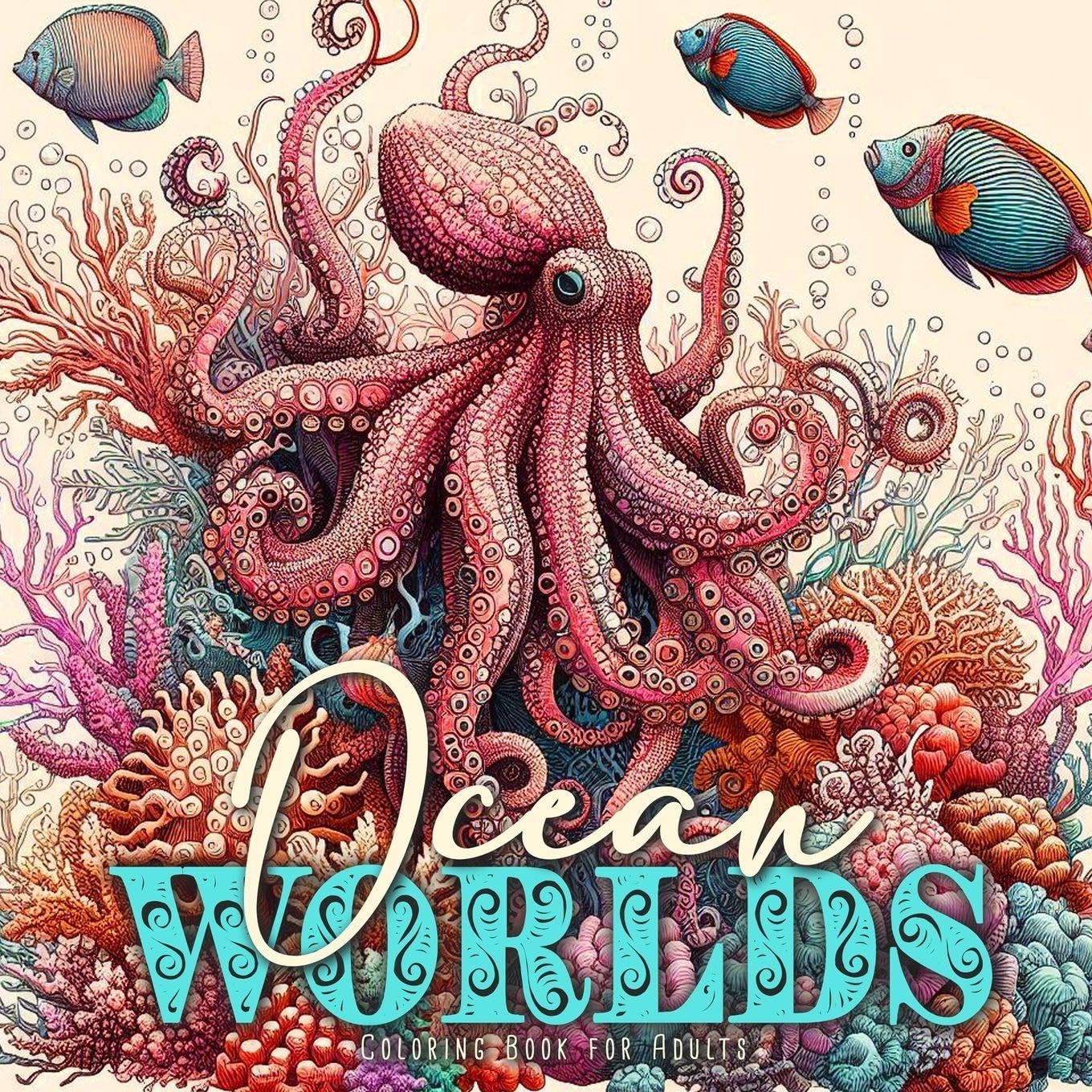 Ozean Welten Malbuch für Erwachsene: Ozean Malbuch für Erwachsene | Unterwasser Malbuch | Ozean Graustufen Malbuch | Meerestiere Malbuch Meer: Ocean ... Coloring Book Adults zentangle Ocean Coloring