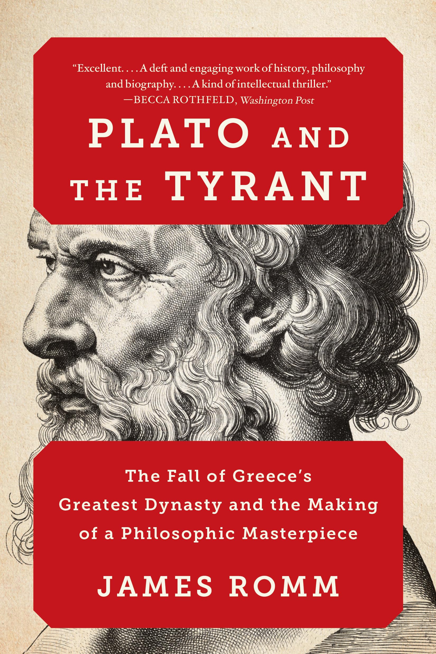 Plato and the Tyrant: The Fall of Greece's Greatest Dynasty and the Making of a Philosophic Masterpiece