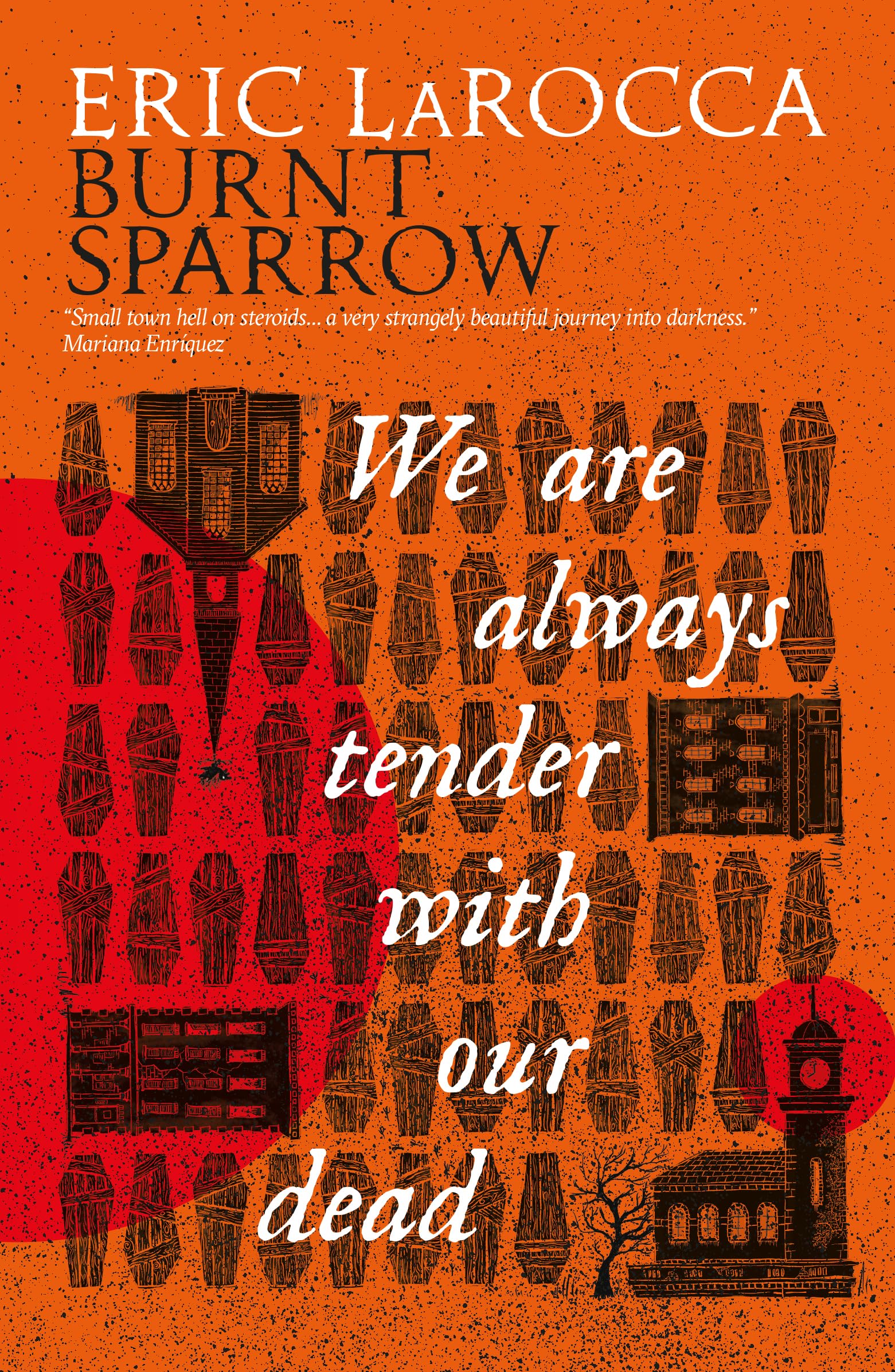 We Are Always Tender with Our Dead (Burnt Sparrow, 1),Eric LaRoc