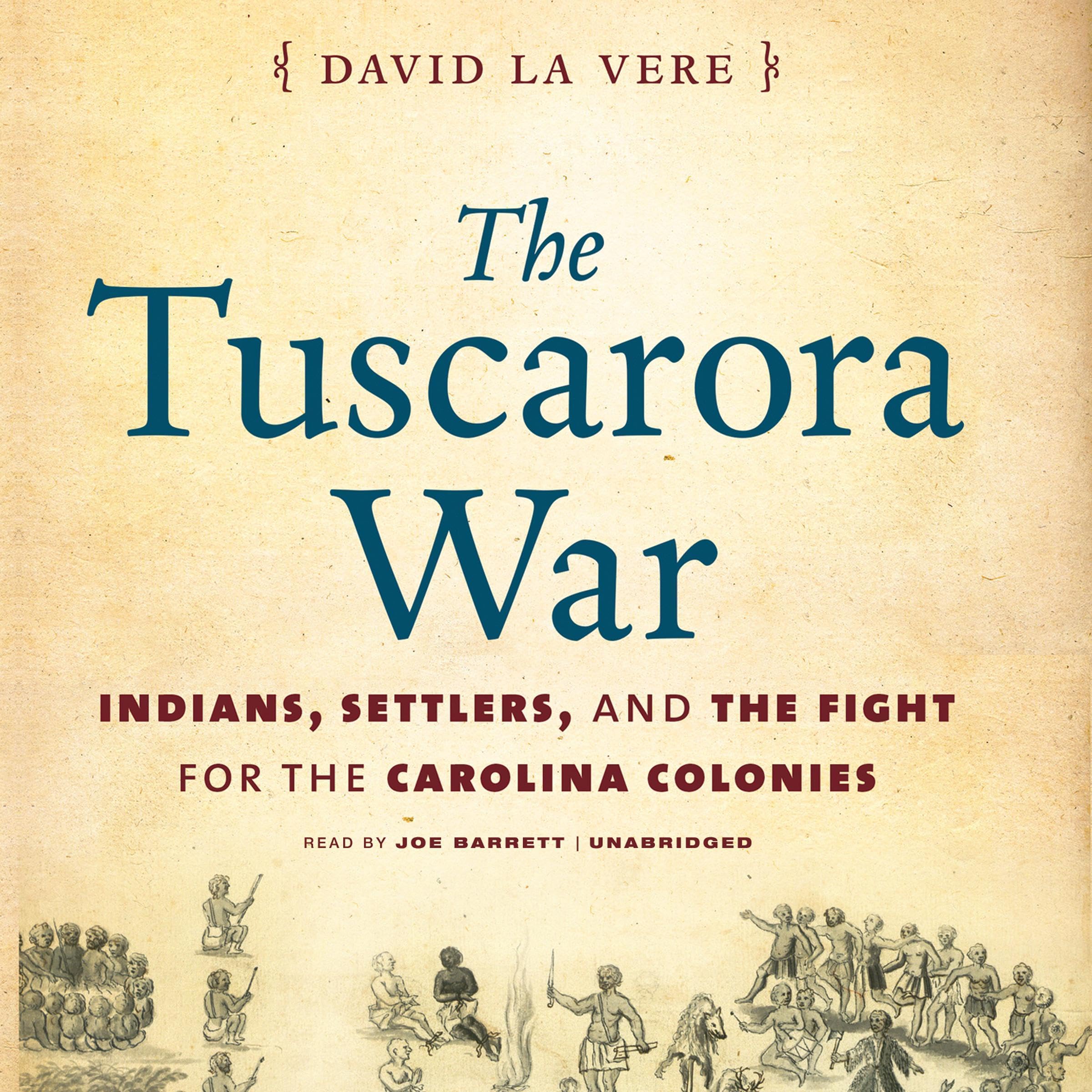 The Tuscarora War: Indians, Settlers, and the Fight for the Carolina Colonies