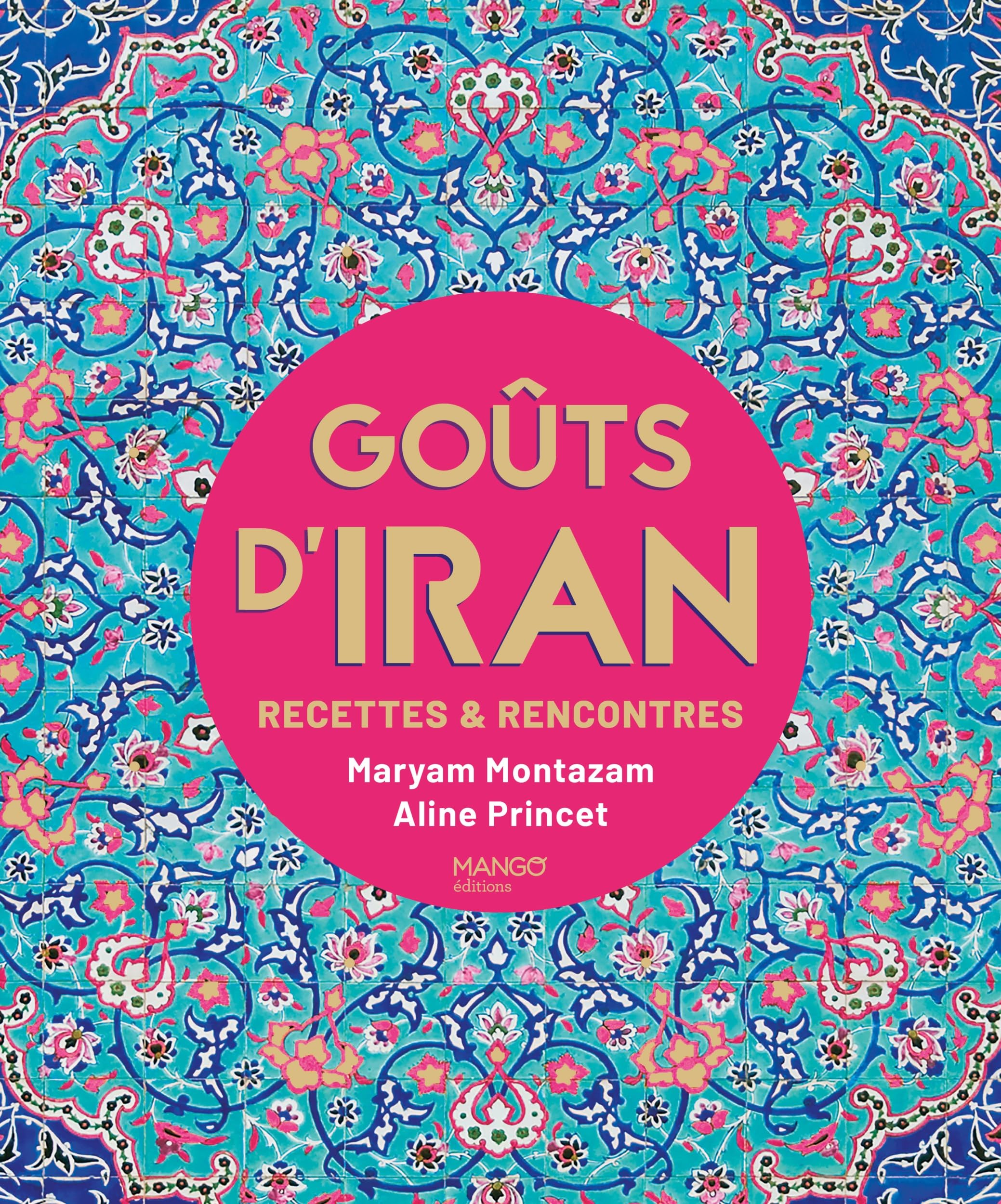 Goûts d'Iran: Recettes & rencontres