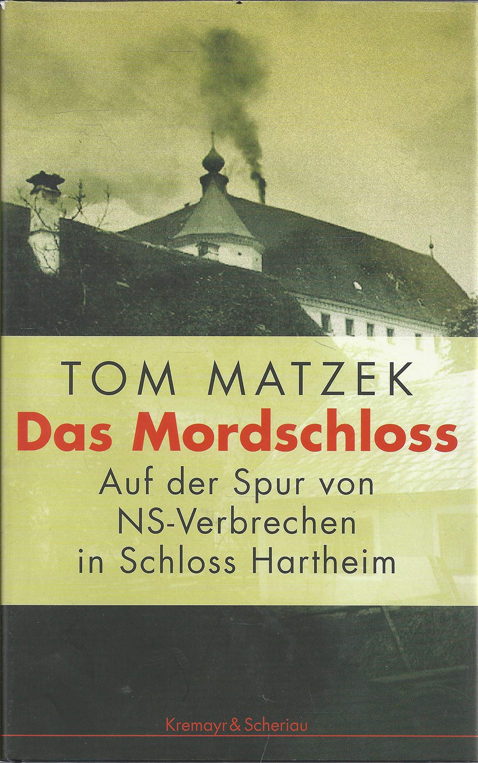 Das Mordschloss: Auf den Spuren von NS-Verbrechen im Schloss Hartheim