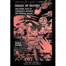 Roads of Destiny And Other Tales of Alternative Histories and Parallel Realms Tales of the Weird