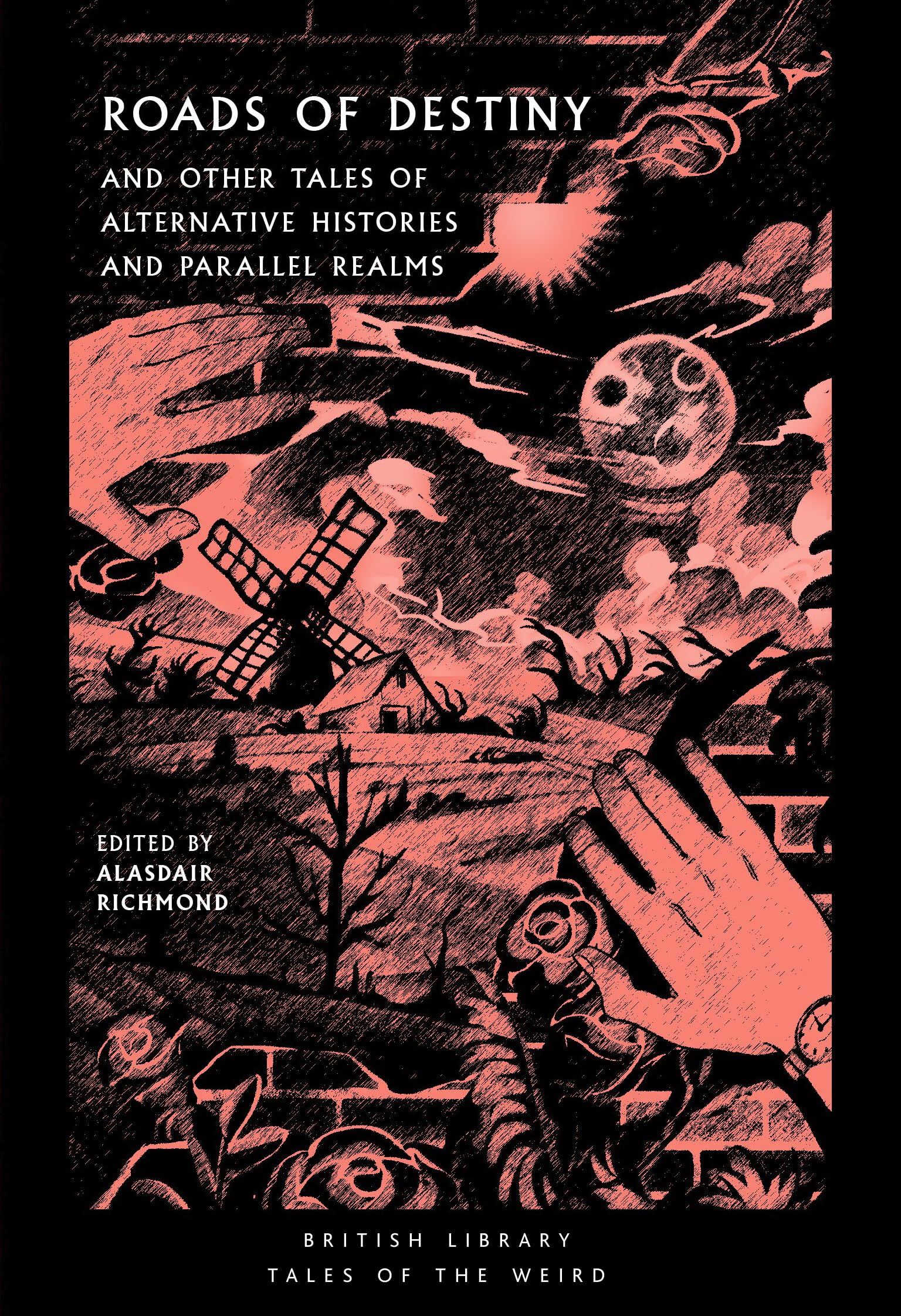 Buy Roads of Destiny: And Other Tales of Alternative Histories and Parallel Realms: 43 (British Library Tales of the Weird) — BookShops.in