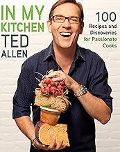 In My Kitchen: 100 Recipes and Discoveries for Passionate Cooks: A Cookbook