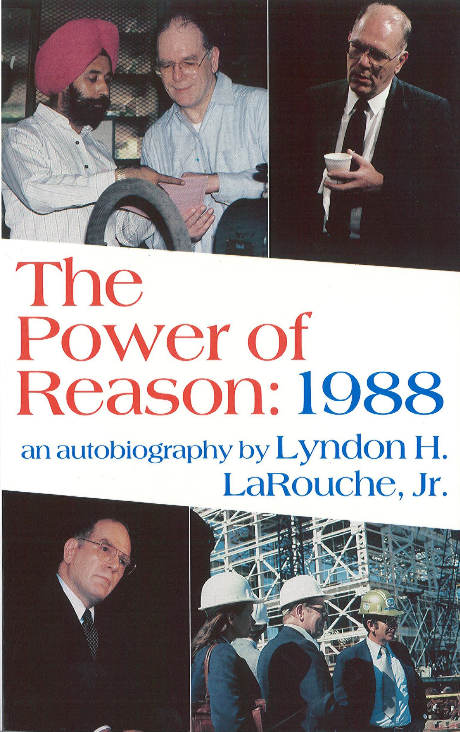 The Power of Reason: 1988: An Autobiography by Lyndon H. LaRouche, Jr. (Who Is Lyndon LaRouche? Book 3)