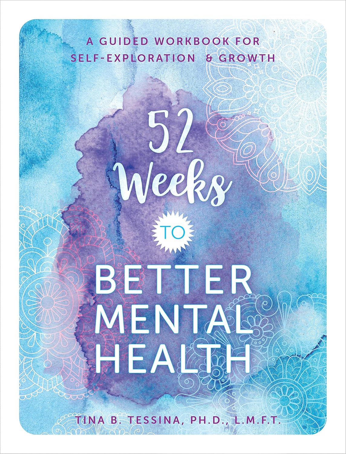 52 Weeks to Better Mental Health A Guided Workbook for SelfExploration and Growth (Volume 5