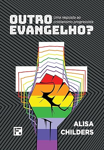 Outro Evangelho: Uma resposta ao cristianismo progressista