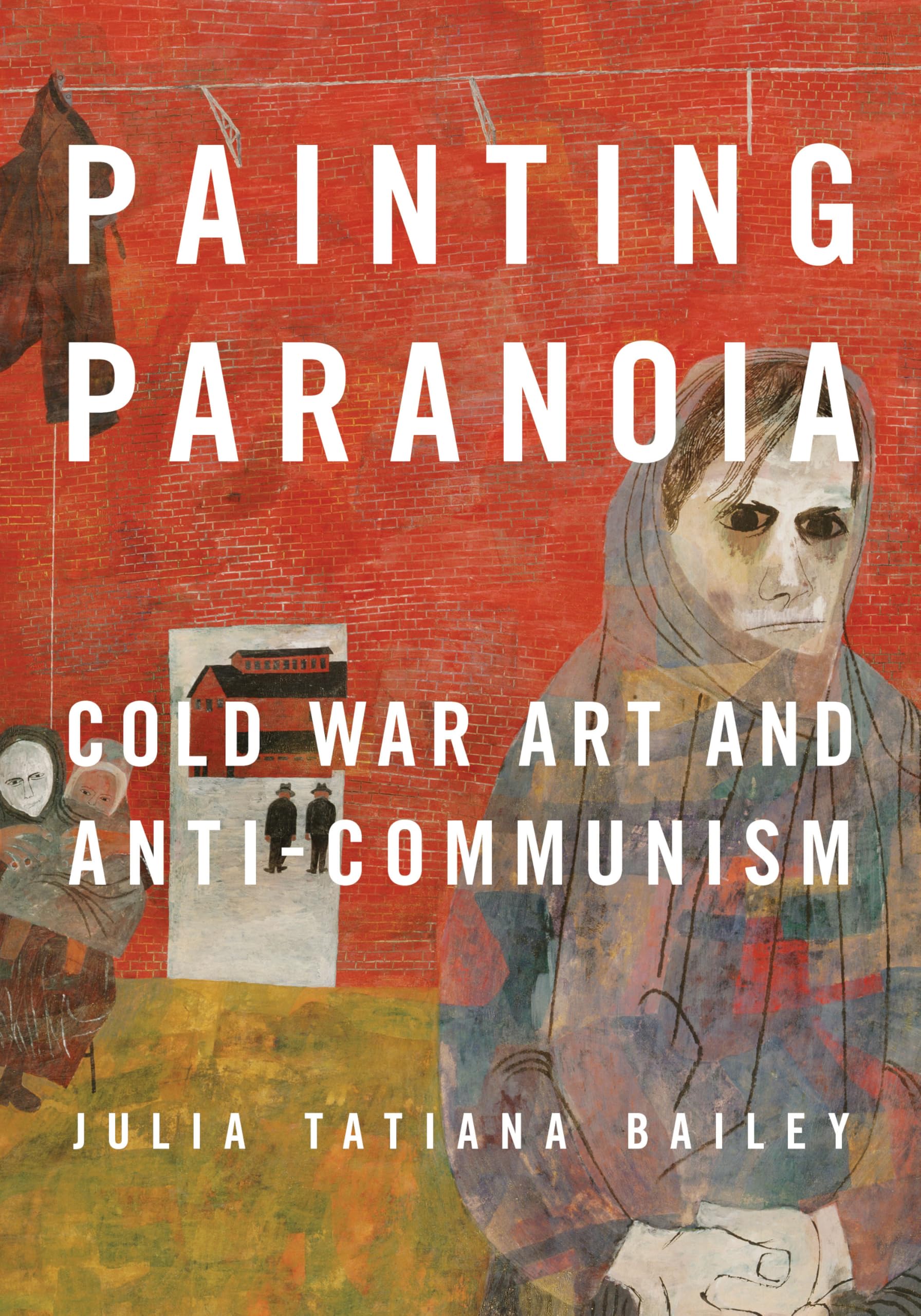 Painting Paranoia: Cold War Art and Anti-Communism