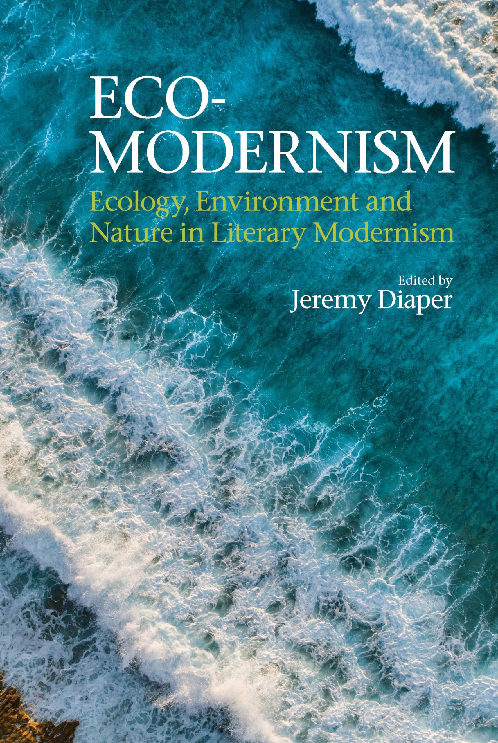 Eco–Modernism – Ecology, Environment and Nature in Literary Modernism Diaper