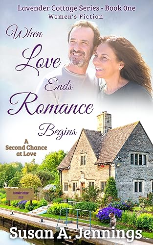When Love Ends Romance Begins A Second Chance at Love (The Lavender Cottage Series Book 1)