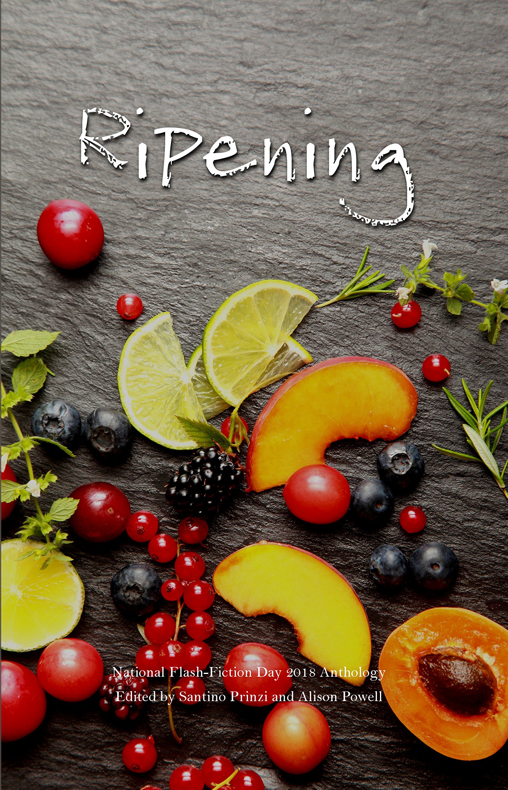 Ripening: 2018 National Flash-Fiction Day Anthology