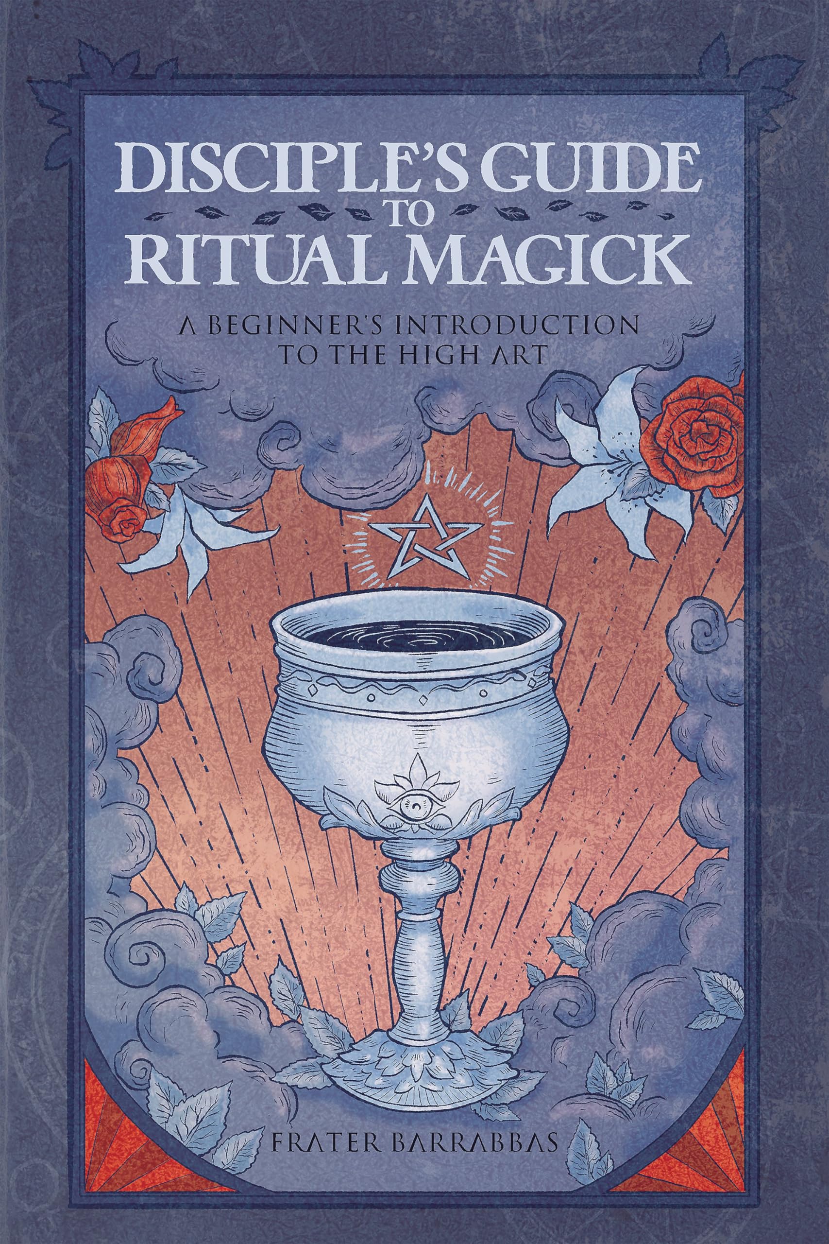 Disciple's Guide to Ritual Magick: A Beginner's Introduction to the High Art