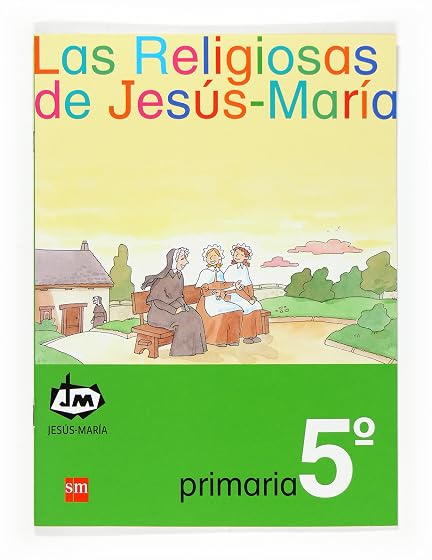 Las Religiosas de Jesús-María 5º Primaria Congregación de Jesús-María