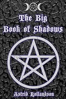 The Big Book of Shadows: Over 500 Magic Spells, Rituals, Charms and Elixirs