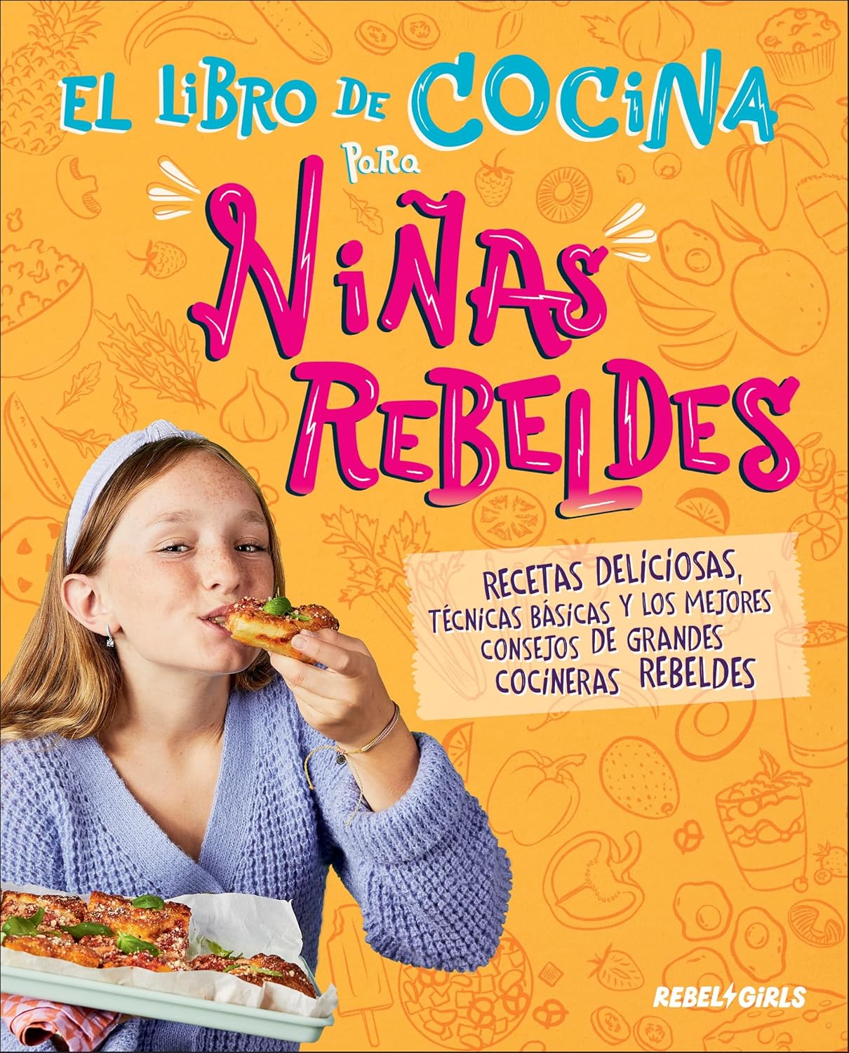 El libro de cocina para niñas rebeldes (Rebel Girls Cook) (Rebel Girls Cookbooks) (Spanish Edition)