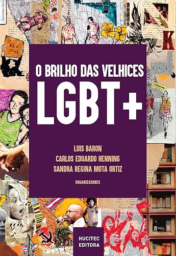 O brilho das velhices LGBT+: Vivências e narrativas de pessoas LGBT 50+ (Envelhecimentos plurais Livro 1)