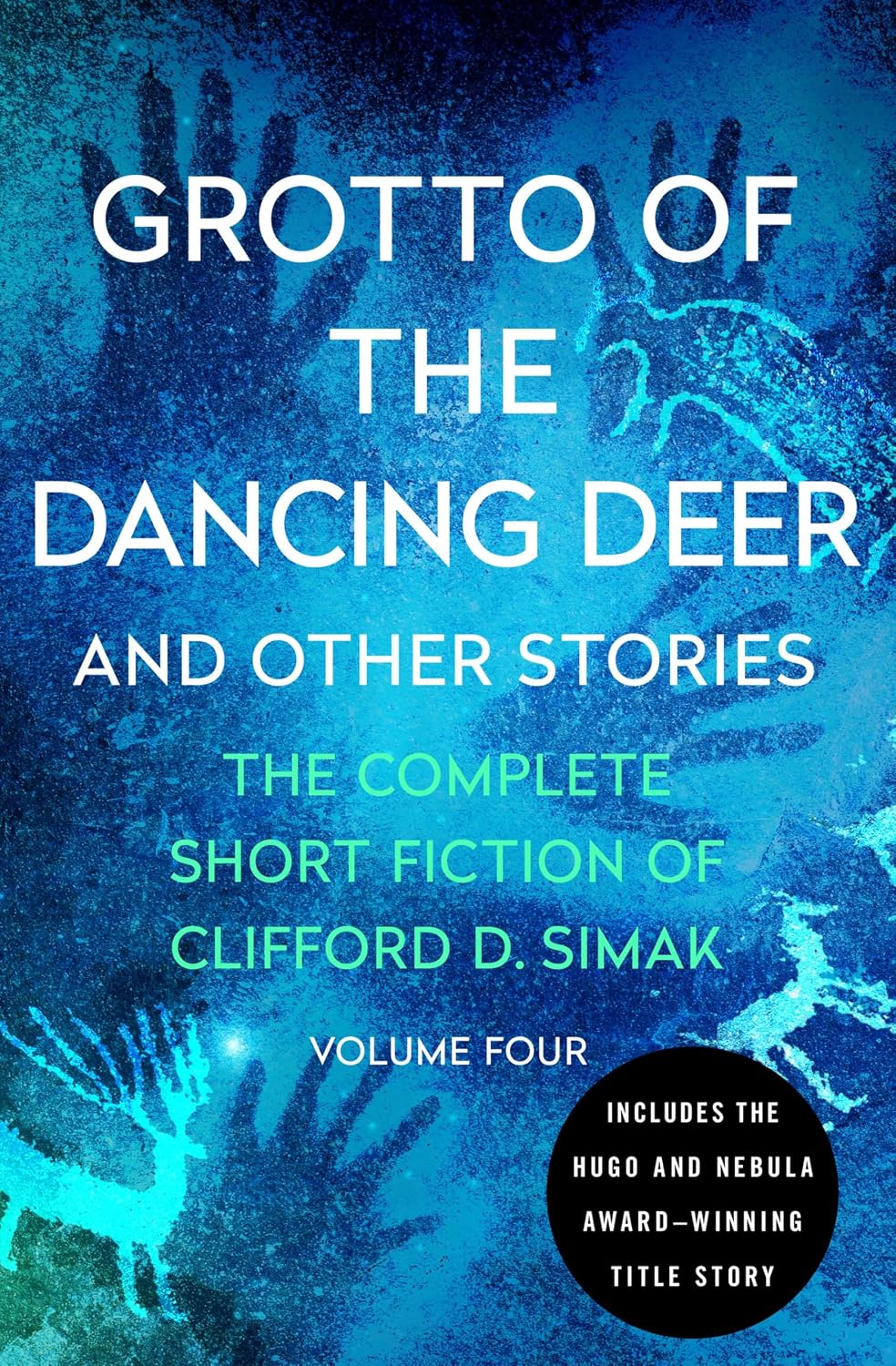 Grotto of the Dancing Deer: And Other Stories (The Complete Short Fiction of Clifford D. Simak Book 4)