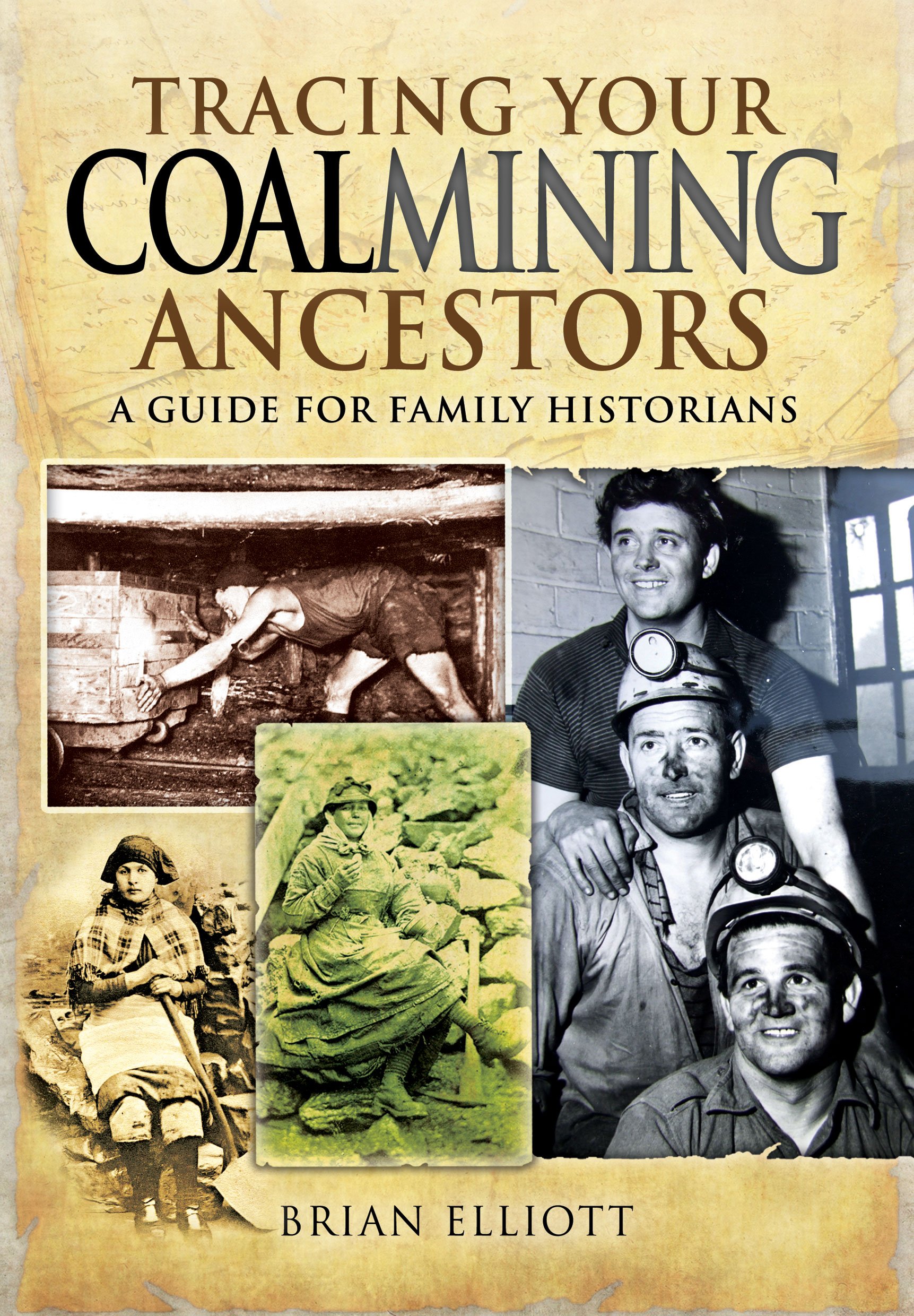 Tracing Your Coalmining Ancestors: A Guide for Family Historians (Family History)