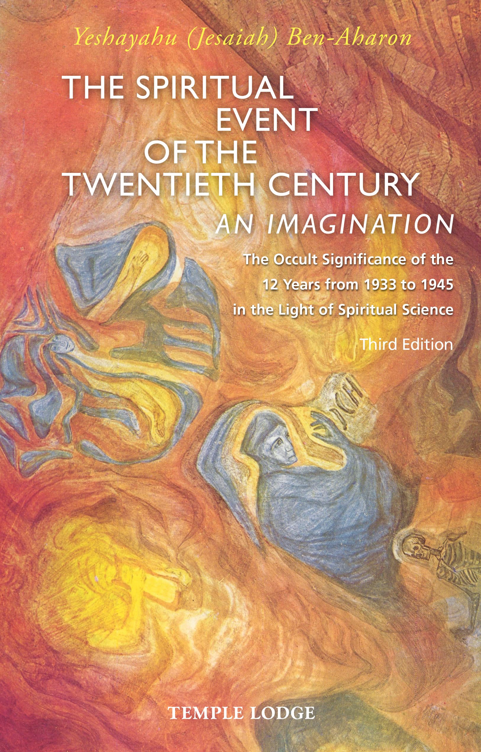 The Spiritual Event of the Twentieth Century: An Imagination, The Occult Significance of the 12 Years from 1933 to 1945 in the Light of Spiritual Science