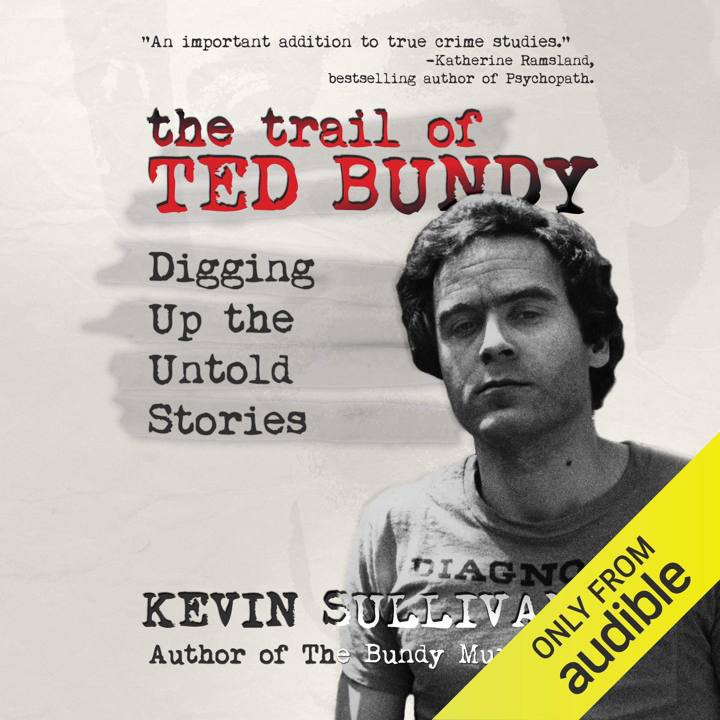 Cover art for The Trail of Ted Bundy: Digging Up the Untold Stories