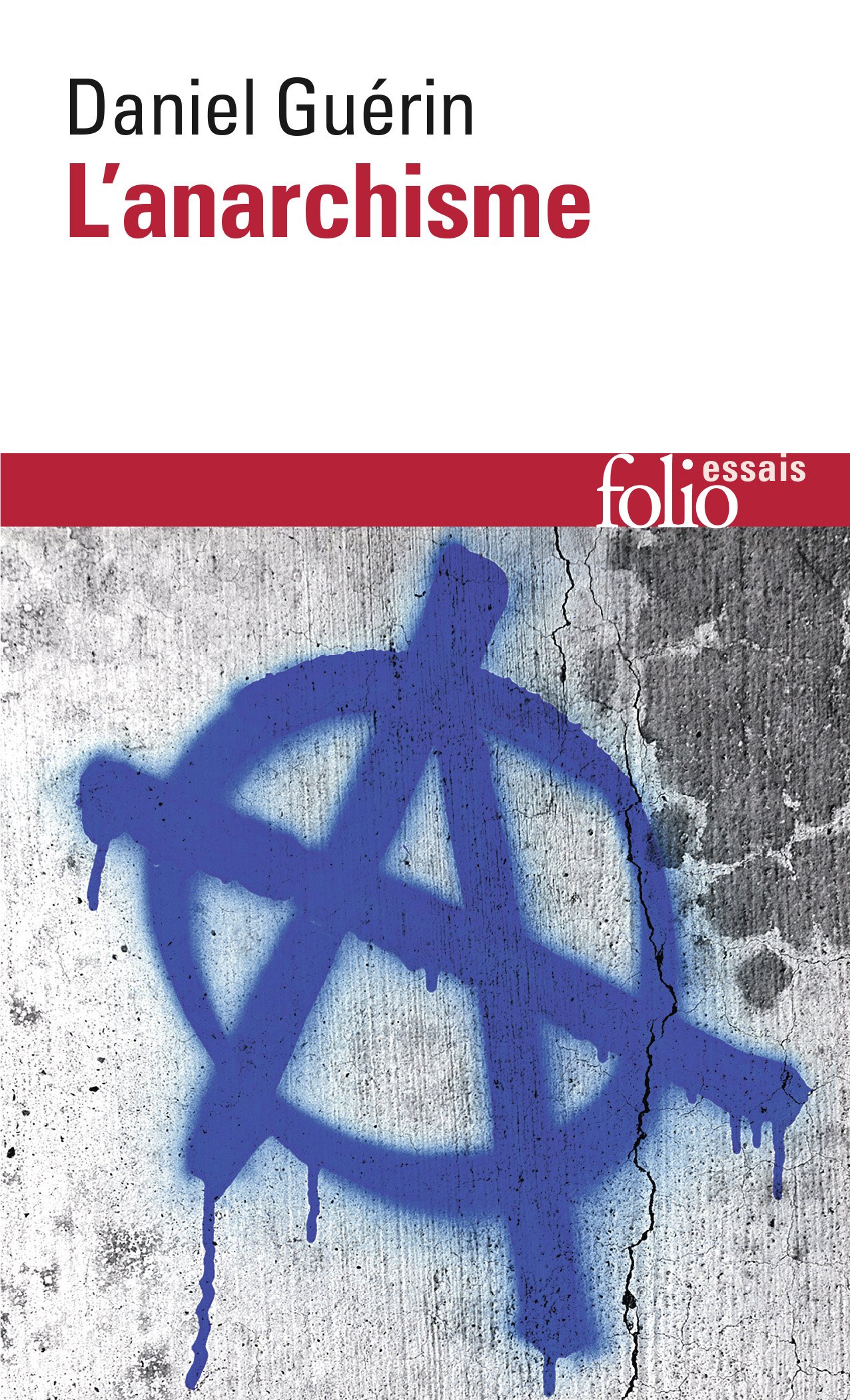 L'Anarchisme: De la doctrine à l'action: A32427 (Folio Essais)