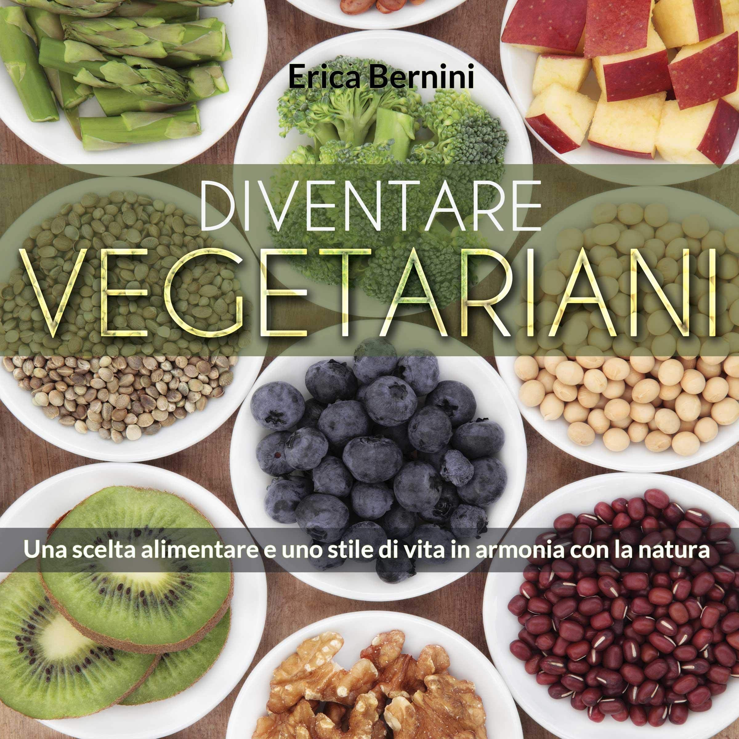 Diventare vegetariani: scelta alimentare e stile di vita in armonia con la natura