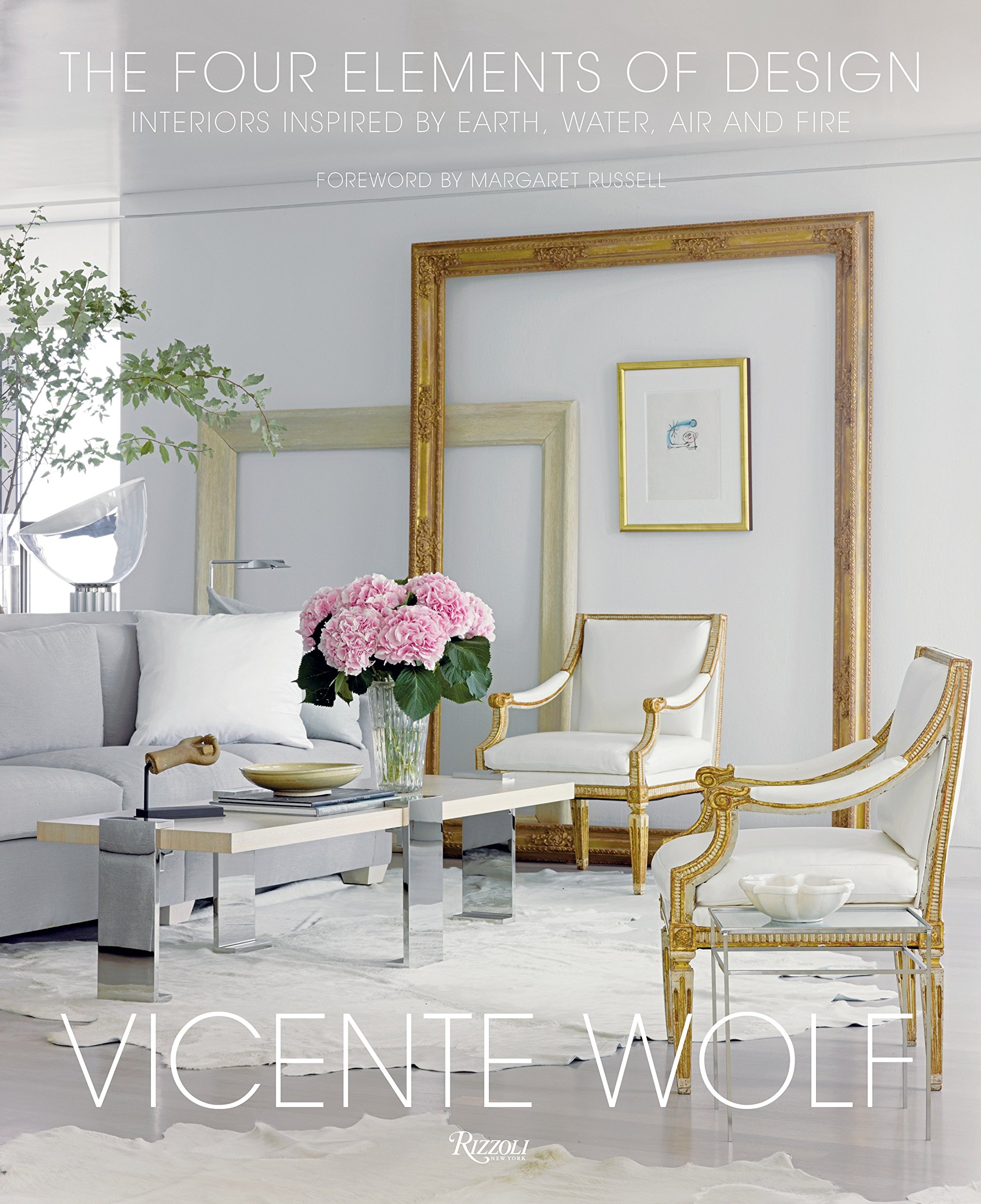 The Four Elements of Design: Interiors Inspired By Earth, Water, Air and Fire by Vicente Wolf - Hardcover