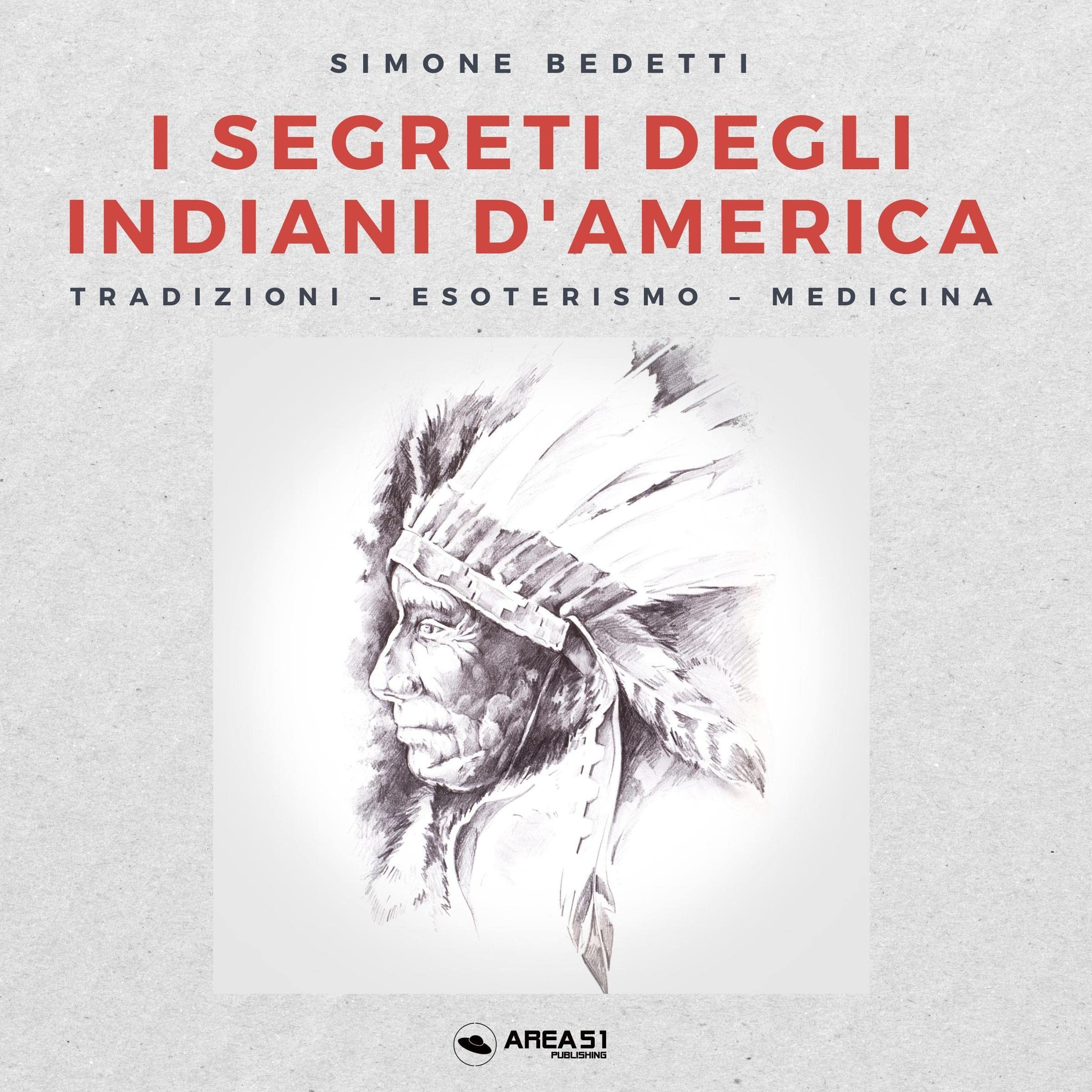 I segreti degli Indiani d'America: Tradizioni, esoterismo, medicina