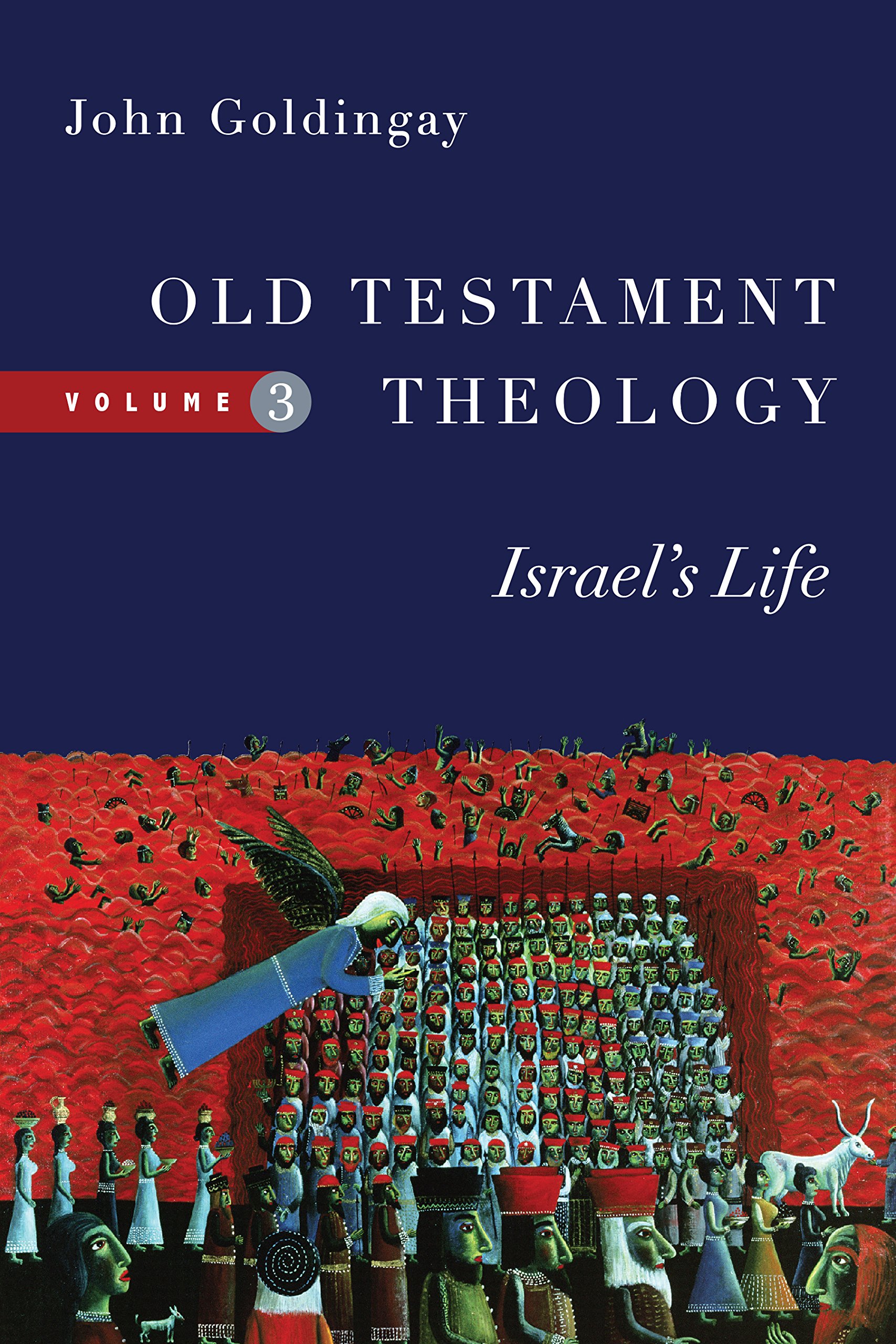 Old Testament Theology: Israel's Life (Volume 3) (Old Testament Theology Series)