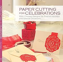 Paper Cutting for Celebrations: 100+ Chinese Designs for Festive Holidays and Special Occasions