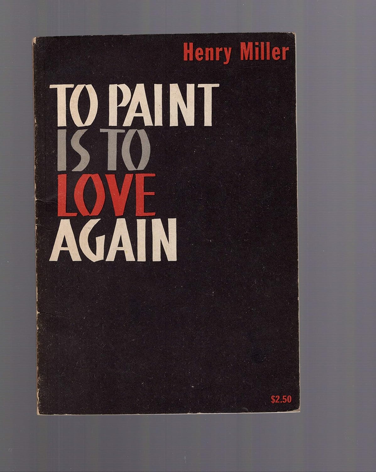 To paint is to love again MILLER, Henry 9781127547593 Books
