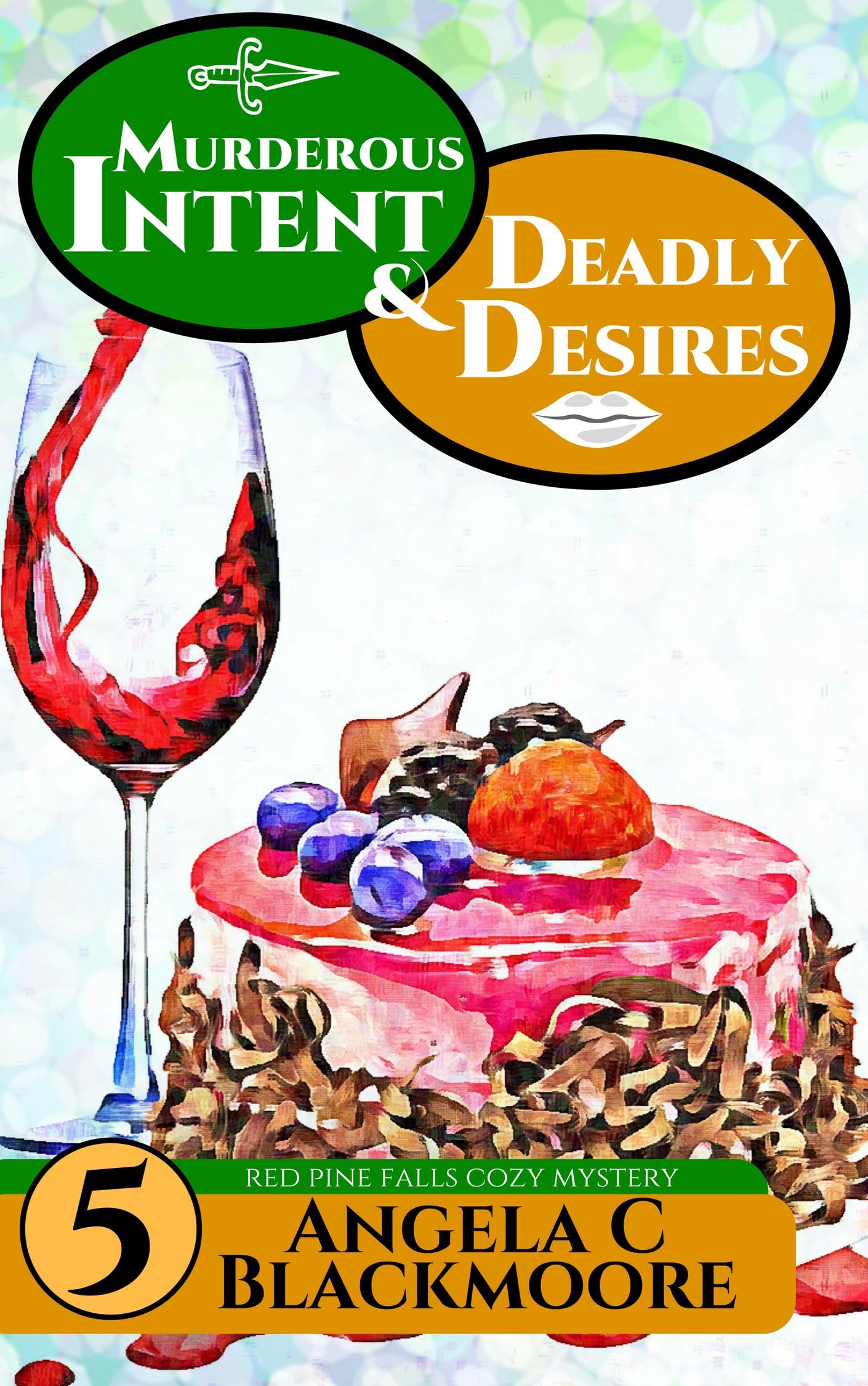 Murderous Intent and Deadly Desires, A Red Pine Falls Cozy Mystery (Red Pine Falls Cozy Mysteries Book 5)