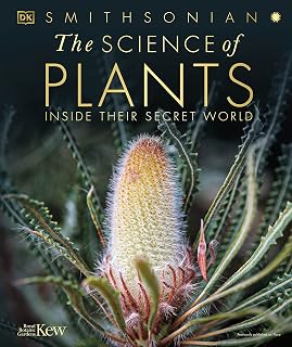 DK The Science of Plants: Inside Their Secret World Encyclopedia - Stunning Botany Book with Photos & Insights