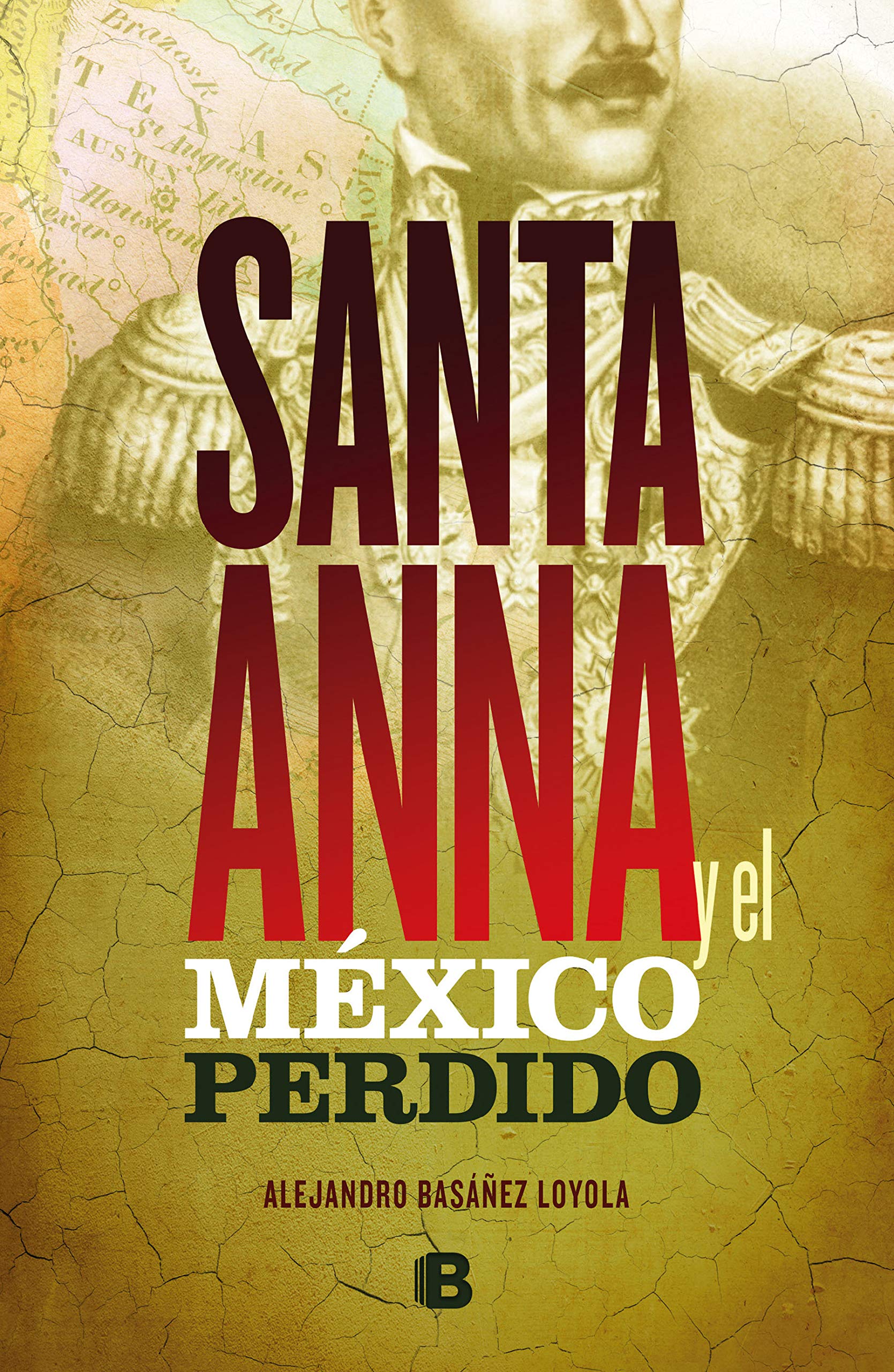 Santa Anna y el México perdido/ Santa Anna and the Lost Mexico (Spanish Edition)