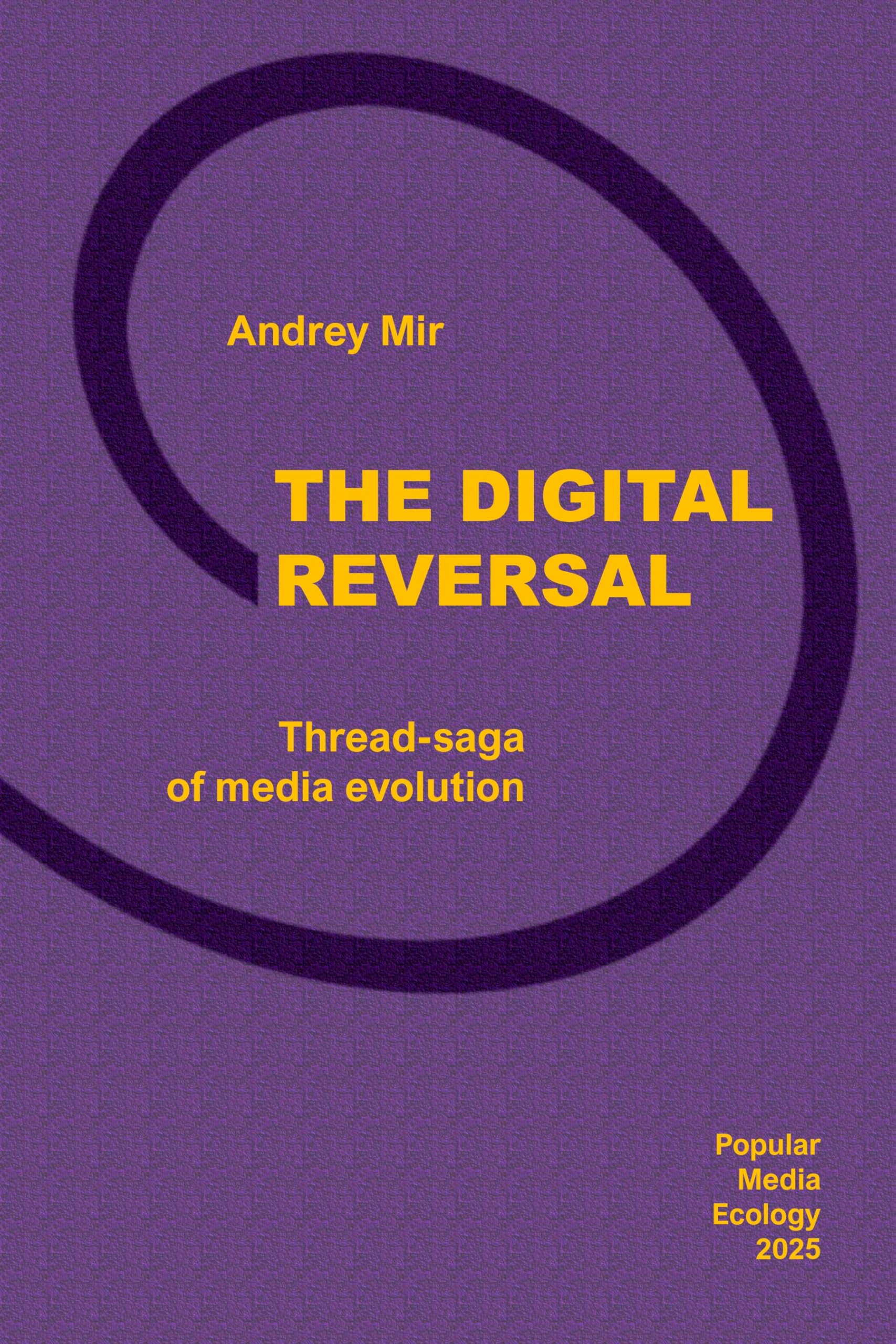 The Digital Reversal. Thread-Saga of Media Evolution