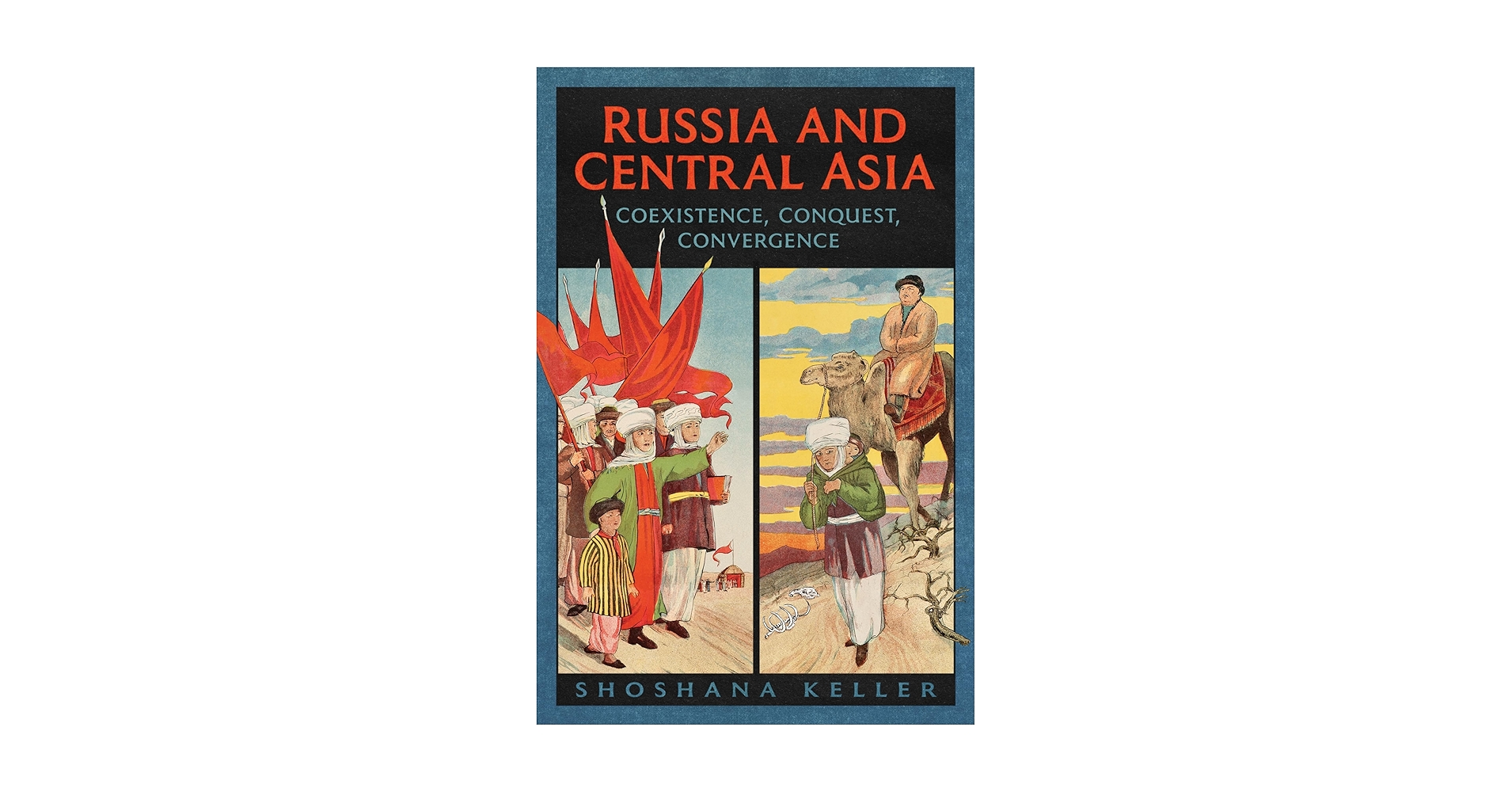 Russia and Central Asia: Coexistence, Conquest, Convergence