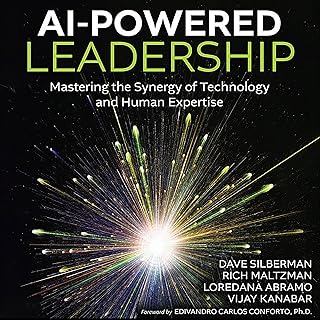 AI-Powered Leadership: Mastering the Synergy of Technology and Human Expertise