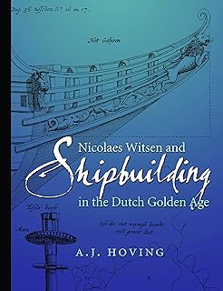 Nicolaes Witsen and Shipbuilding in the Dutch Golden Age (Ed Rachal Foundation Nautical Archaeology Series)
