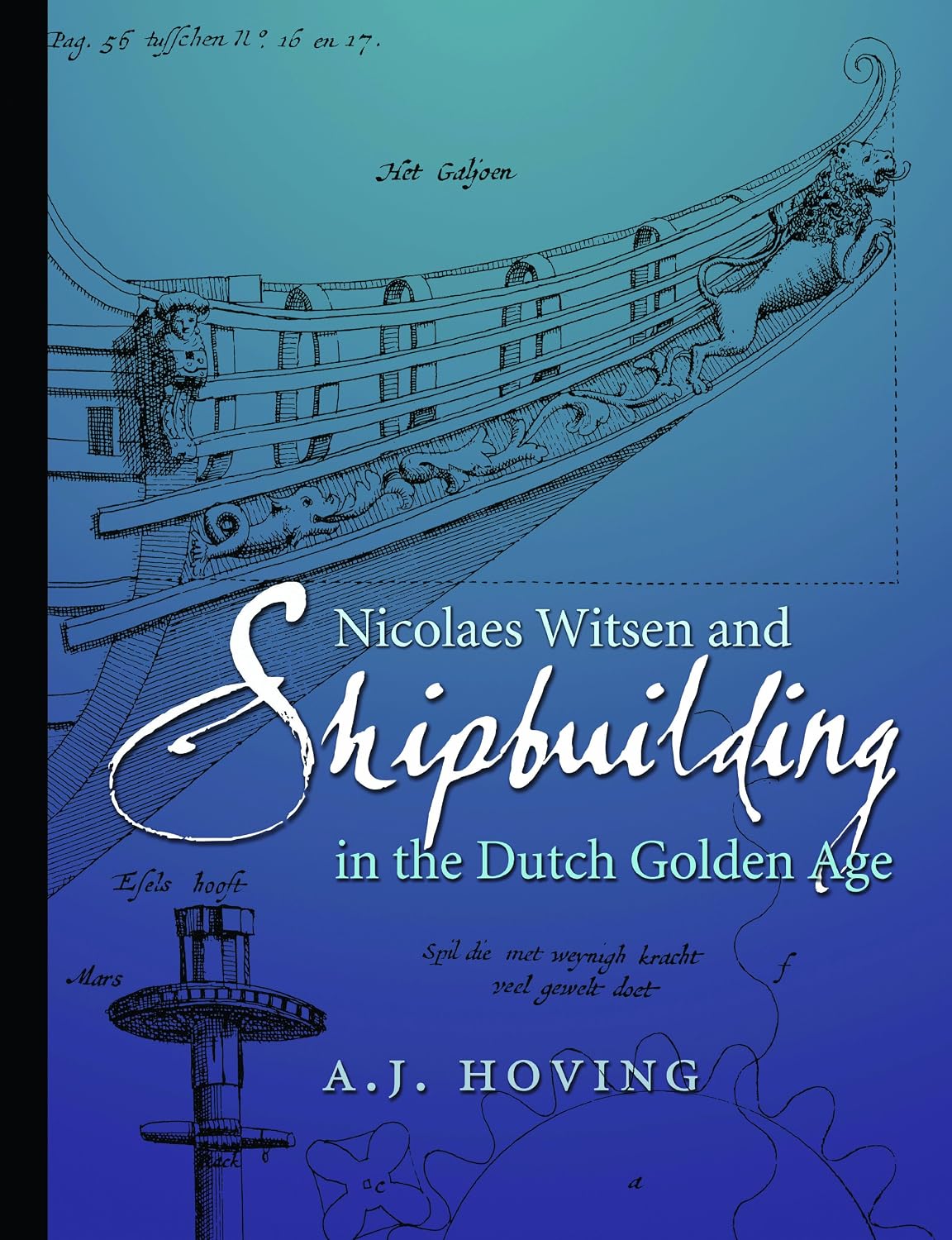 Nicolaes Witsen and Shipbuilding in the Dutch Golden Age (Ed Rachal Foundation Nautical Archaeology Series)