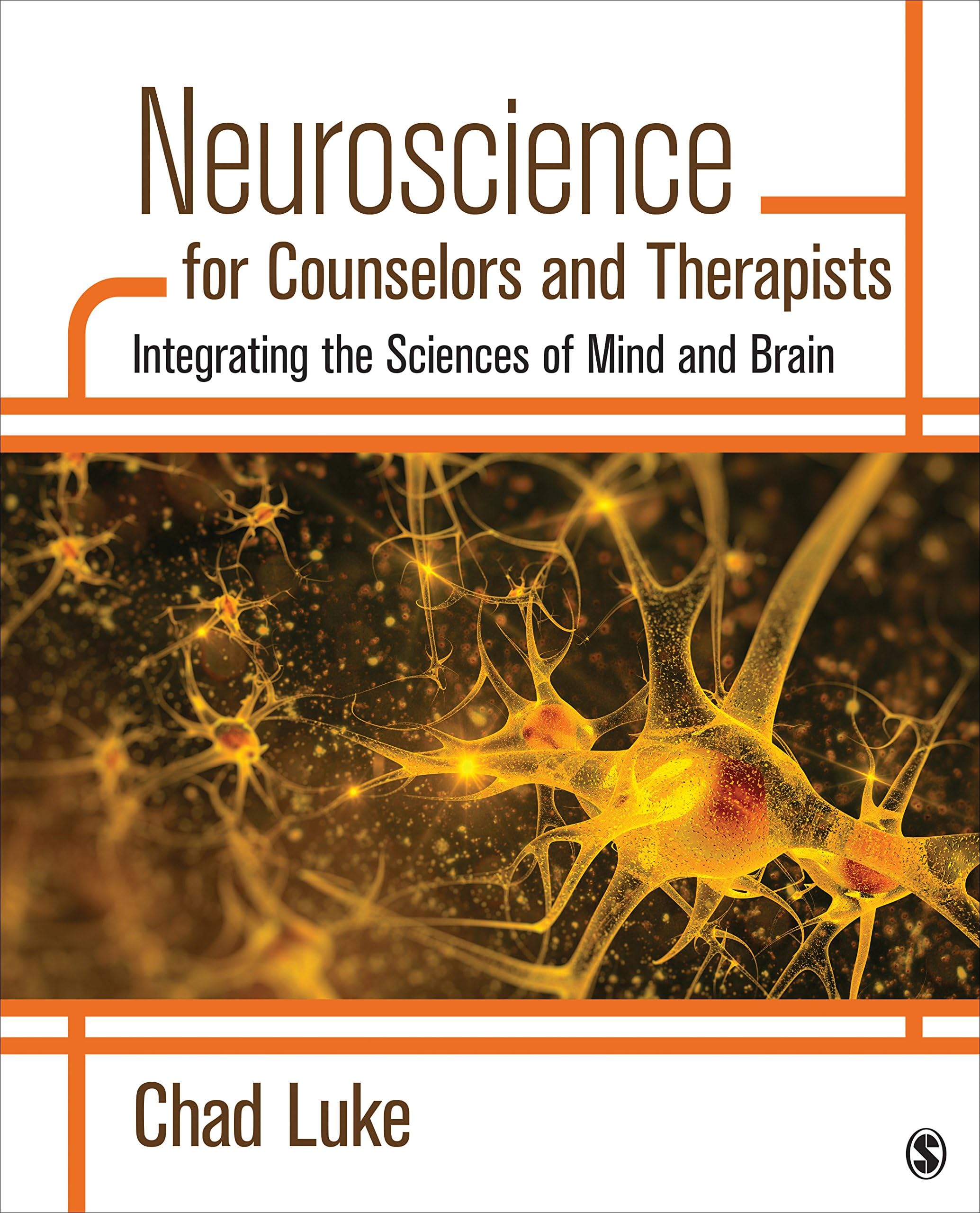 Neuroscience for Counselors and Therapists: Integrating the Sciences of Mind and Brain 1st Edition